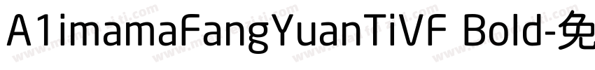 A1imamaFangYuanTiVF Bold字体转换
